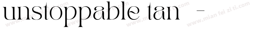 unstoppable tan 字体字体转换